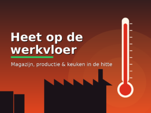 Hitte in het magazijn, de productie en de keuken