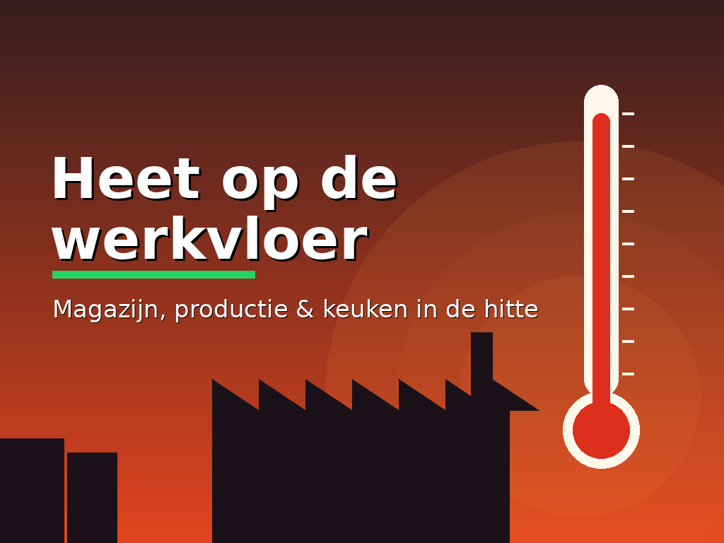 Hitte in het magazijn, de productie en de keuken